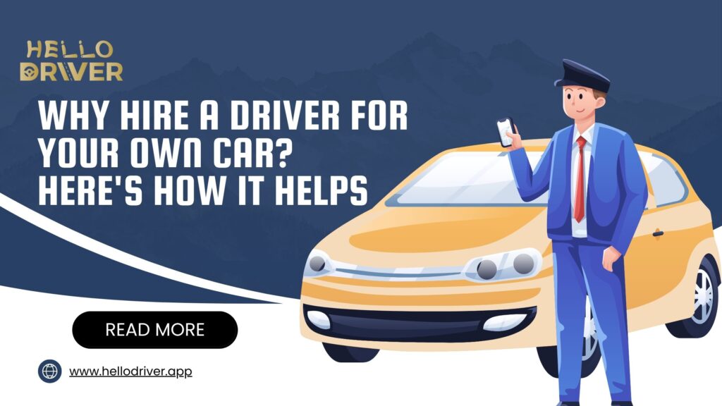 Why Hire a Driver for Your Own Car? Save Time & Stress