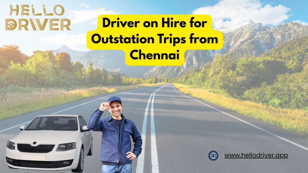 Driver on Hire for Outstation Trips from Chennai